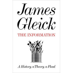 THE INFORMATION A HISTORY, A THEORY, A FLOOD PB