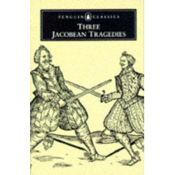 ENGLISH LIBRARY : THREE JACOBEAN TRAGEDIES -- SPECIAL PRICE -- PB A FORMAT