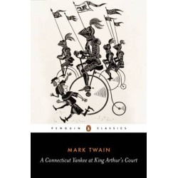 PENGUIN CLASSICS : A CONNECTICUT YANKEE AT KING ARTHUR'S COURT PB B FORMAT