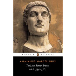 PENGUIN CLASSICS : THE LATER ROMAN EMPIRE (A.D. 354-378) PB B FORMAT