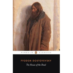 PENGUIN CLASSICS : THE HOUSE OF THE DEAD PB B FORMAT