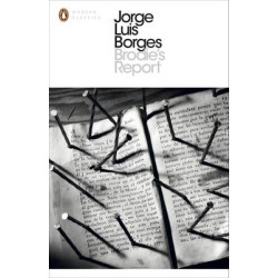 PENGUIN MODERN CLASSICS : BRODIE'S REPORT INCLUDING THE PROSE FICTION FROM IN PRAISE OF DARKNESS PB