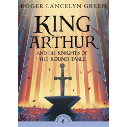 PUFFIN CLASSICS : KING ARTHUR AND HIS KNIGHTS OF THE ROUND TABLE PB A FORMAT