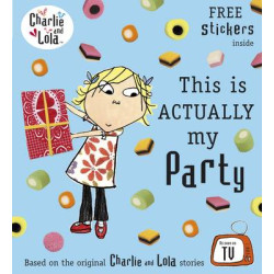 CHARLIE AND LOLA : THIS IS ACTUALLY MY PARTY (+ STICKERS) PB