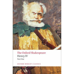 OXFORD WORLD CLASSICS : HENRY IV PART ONE THE OXFORD SHAKESPEARE PB B FORMAT