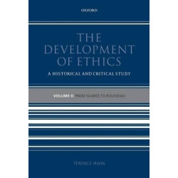 THE DEVELOPMENT OF ETHICS: VOLUME 2 FROM SUAREZ TO ROUSSEAU