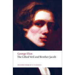 OXFORD WORLD CLASSICS : THE LIFTED VEIL AND BROTHER JACOB PB B FORMAT