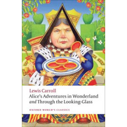 OXFORD WORLD CLASSICS : ALICE ADVENTURE'S IN WONDERLAND AND THROUGH THE LOOKING-GLASS PB B FORMAT