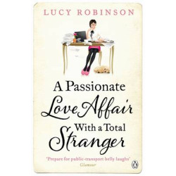 A PASSIONATE LOVE AFFAIR WITH A TOTAL STRANGER