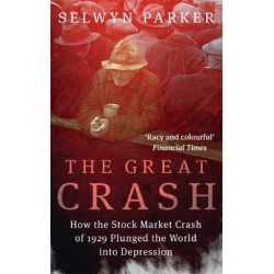 THE GREAT CRASH HOW THE STOCK MARKET CRASH OF 1929 PLUNGED THE WORLD INTO DEPRESSION PB