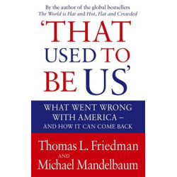 THAT USED TO BE US: WHAT WENT WRONG WITH AMERICA & HOW IT CAN COME BACK PB C FORMAT