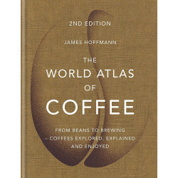THE WORLD ATLAS OF COFFEE FROM BEANS TO BREWING - COFFEES EXPLORED, EXPLAINED AND ENJOYED HC