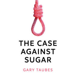 THE CASE AGAINST SUGAR  PB