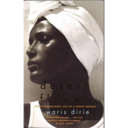 DESERT FLOWER: THE EXTRAORDINARY LIFE OF A DESSERT NOMAD PB B FORMAT