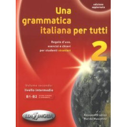 UNA GRAMMATICA ITALIANA PER TUTTI 2 B1 + B2 N/E