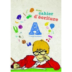 MON CAHIER D' ECRITURE A: 1ER ANNE DU PRIMAIRE