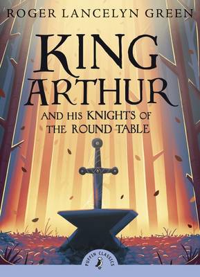 PUFFIN CLASSICS : KING ARTHUR AND HIS KNIGHTS OF THE ROUND TABLE PB A FORMAT