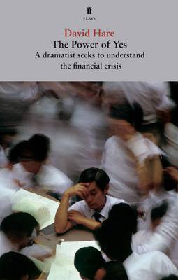POWER OF YES: A DRAMATIST SEEKS TO UNDERSTAND THE FINANCIAL CRISIS PB B FORMAT